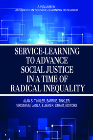 Service-Learning to Advance Social Justice in a Time of Radical Inequality by Alan S. Tinkler, Barri E. Tinkler, Virginia M. Jagla, Jean R. Strait, Virginia M. Jagla, 9781681233734