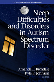 Sleep Difficulties and Disorders in Autism Spectrum Disorder by Amanda L. Richdale, Kyle P. Johnson, 9781648020940