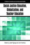 Social Justice Education, Globalization, and Teacher Education by Lydiah Nganga, John Kambutu, 9781681232898