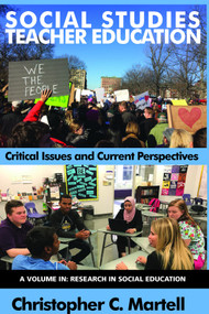 Social Studies Teacher Education (Critical Issues and Current Perspectives) by Christopher C. Martell, 9781641130462
