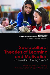 Sociocultural Theories of Learning and Motivation (Looking Back, Looking Forward) by Dennis M. McInerney, Richard A. Walker, Gregory Arief D. Liem, 9781617354380