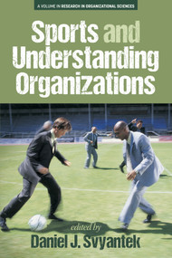 Sports and Understanding Organizations by Daniel J. Svyantek, 9781681237916