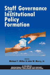 Staff Governance and Institutional Policy Formation by Michael T. Miller, John W. Murry Jr., 9781617355998