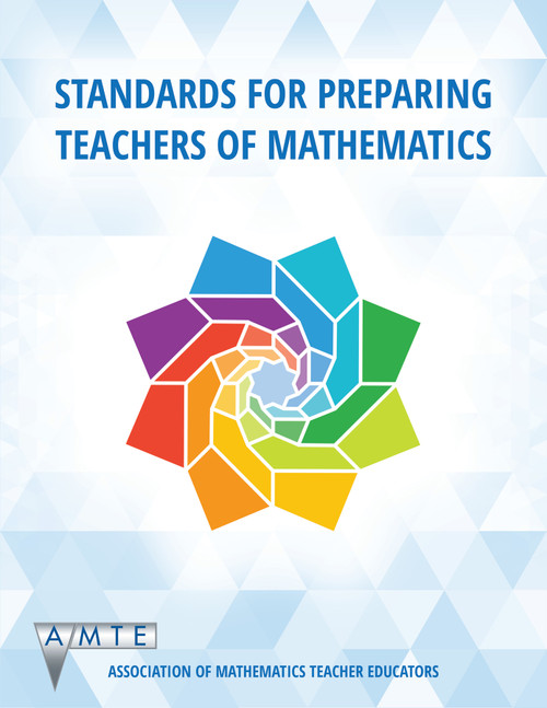 Standards for Preparing Teachers of Mathematics by Association of Mathematics Teacher Educators, 9781641139960