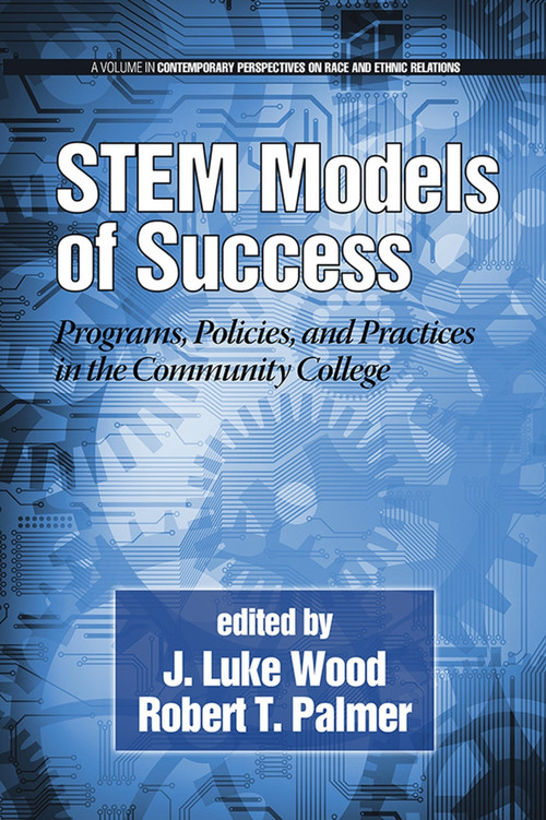 Stem Models of Success (Programs, Policies, and Practices in the Community College) by J. Luke Wood, Robert T. Palmer, 9781623964818