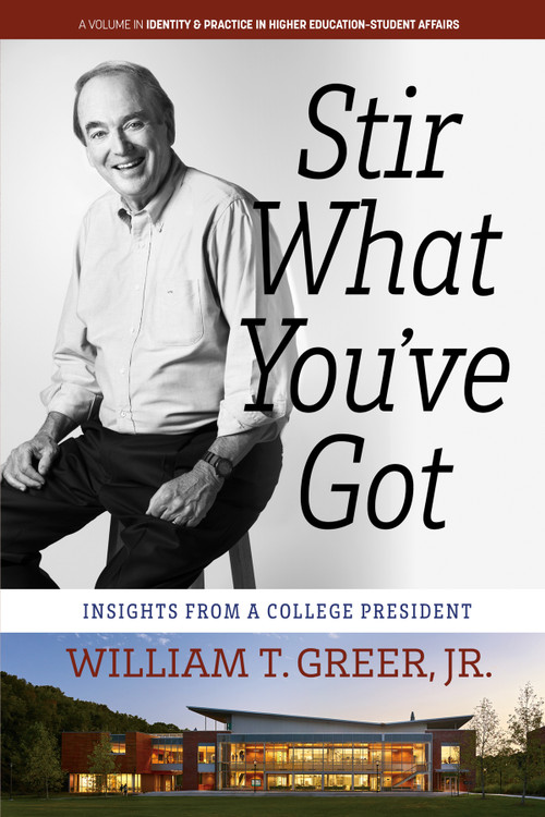 Stir What You've Got (Insights From a College President) - 9798887301396 by William T. Greer, 9798887301396