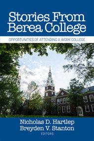 Stories From Berea College (Opportunities of Attending a Work College) by Nicholas D. Hartlep, Breyden V. Stanton, 9798887300832