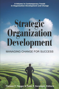 Strategic Organization Development Managing Change for Success by Therese F. Yaeger, Peter F. Sorensen Jr., Therese F. Yaeger, Peter F. Sorensen Jr., 9781607522102
