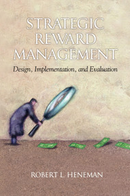 Strategic Reward Management (Design, Implementation, and Evaluation) by Robert L. Heneman, 9781931576543