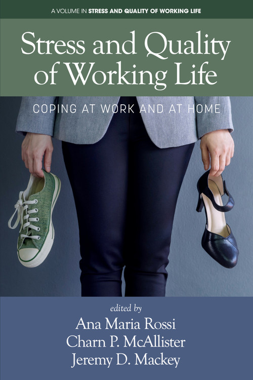 Stress and Quality of Working Life (Coping at Work and at Home) by Ana Maria Rossi, Charn P. McAllistar, Jeremy D. Mackey, 9798887304625