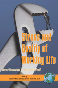 Stress and Quality of Working Life (Current Perspectives in Occupational Health) by Ana Maria Rossi, Pamela L. Perrewé, Steven L. Sauter, 9781593114855