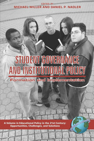 Student Governance and Institutional Policy (Formation and Implementation) by Michael T. Miller, Daniel P. Nadler, Bruce Anthony Jones, 9781593115036