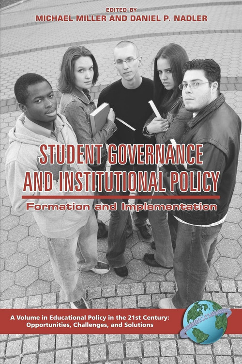 Student Governance and Institutional Policy (Formation and Implementation) by Michael T. Miller, Daniel P. Nadler, Bruce Anthony Jones, 9781593115036