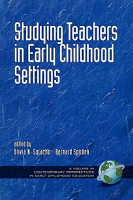Studying Teachers in Early Childhood Settings by Olivia N. Saracho, Bernard Spodek, 9781931576864
