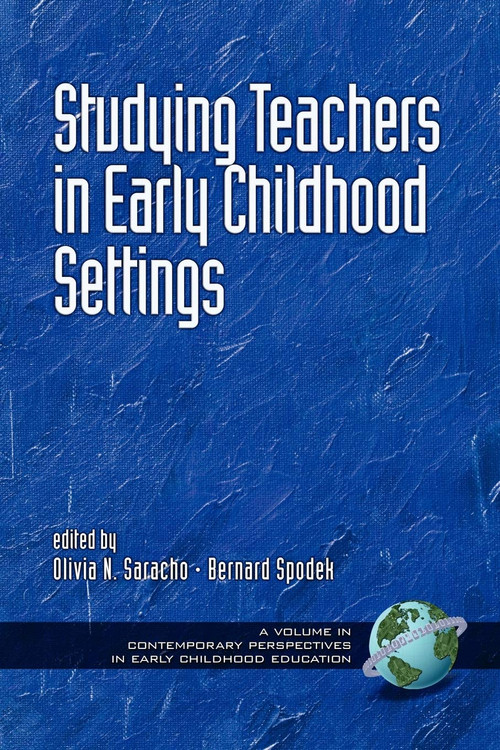 Studying Teachers in Early Childhood Settings by Olivia N. Saracho, Bernard Spodek, 9781931576864