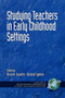 Studying Teachers in Early Childhood Settings by Olivia N. Saracho, Bernard Spodek, 9781931576864