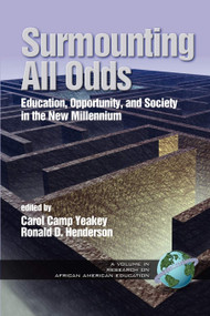 Surmounting All Odds (Education, Opportunity, and Society in the New Millennium) by Carol Camp Yeakey, Ronald D. Henderson, 9781593113469