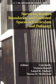Surveying Borders, Boundaries, and Contested Spaces in Curriculum and Pedagogy by Cole Reilly, Victoria Russell, Laurel K. Chehayl, Morna M. McDermott, 9781617355202