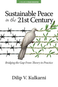 Sustainable Peace in the Twenty-First Century (Bridging the Gap from Theory to Practice) by Dilip Vasudeo Kulkarni, 9781681237497