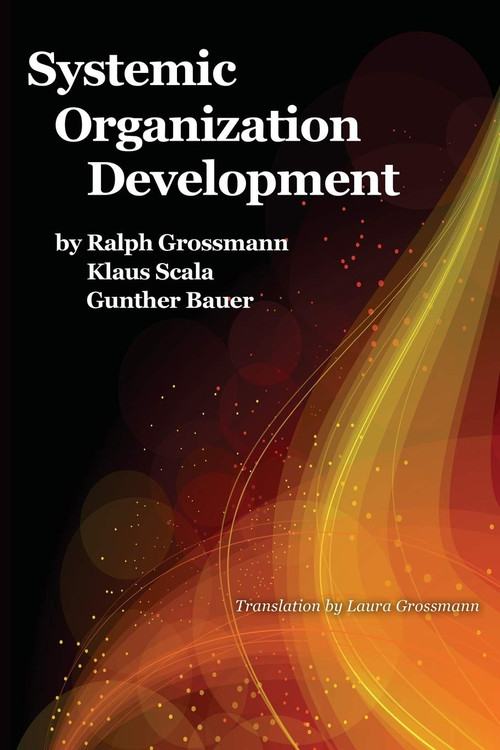 Systemic Organization Development by Ralph Grossmann, Klaus Scala, Günther Bauer, Laura Grossman, 9781641133111