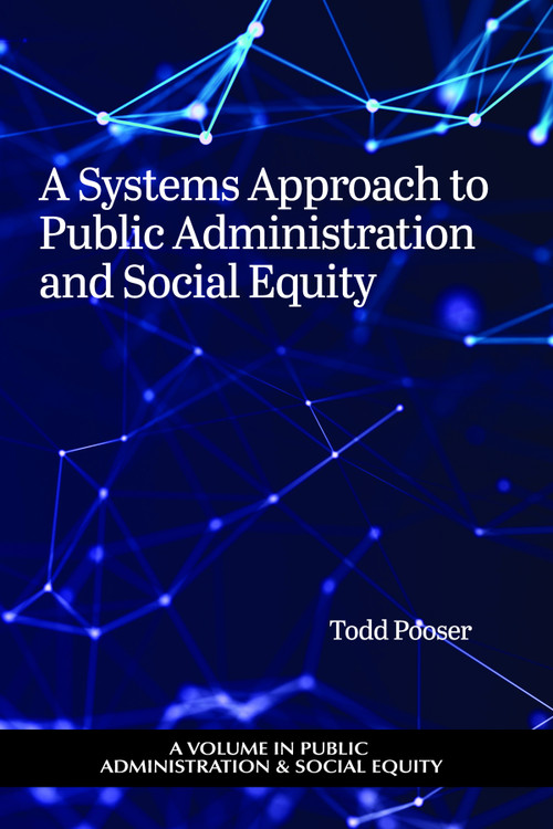 A Systems Approach to Public Administration and Social Equity - 9798887306827 by Todd Pooser, 9798887306827