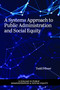 A Systems Approach to Public Administration and Social Equity - 9798887306827 by Todd Pooser, 9798887306827