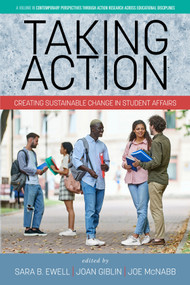 Taking Action (Creating Sustainable Change in Student Affairs) by Sara B. Ewell, Joan Giblin, Joe McNabb, 9798887303956