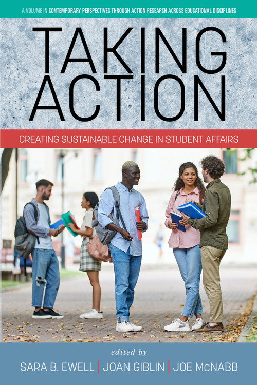 Taking Action (Creating Sustainable Change in Student Affairs) by Sara B. Ewell, Joan Giblin, Joe McNabb, 9798887303956