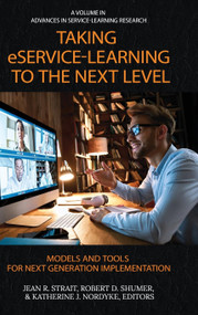 Taking eService-learning to the Next Level (Models and Tools for Next Generation Implementation) by Jean R. Strait, Robert D. Shumer, Katherine J. Nordyke, 9798887302805