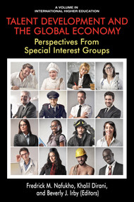 Talent Development and the Global Economy (Perspectives from Special Interest Groups) by Fredrick M. Nafukho, Khalil M. Dirani, Beverly J. Irby, 9781681239972