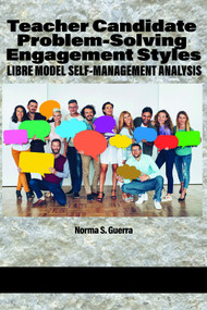 Teacher Candidate Problem-Solving Engagement Styles (LIBRE Model Self-Management Analysis) - 9781648027369 by Norma S. Guerra, 9781648027369