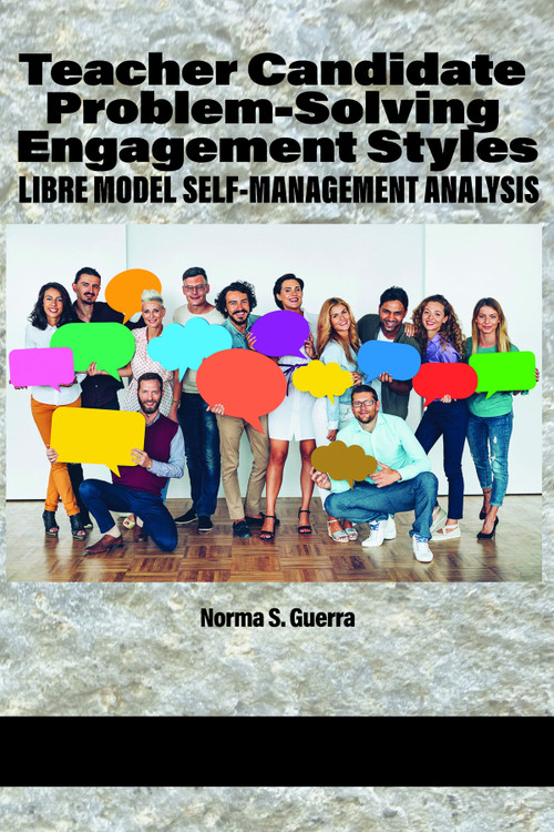 Teacher Candidate Problem-Solving Engagement Styles (LIBRE Model Self-Management Analysis) - 9781648027369 by Norma S. Guerra, 9781648027369