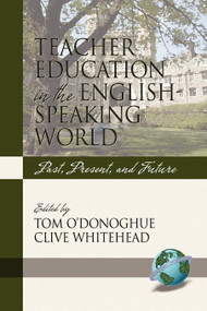 Teacher Education in the English-Speaking World (Past, Present, and Future) by Tom O'Donoghue, Clive Whitehead, 9781593119003