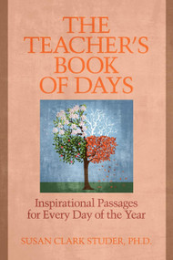The Teacher's Book of Days (Inspirational Passages for Every Day of the Year) by Susan Clark Studer, 9781617351334