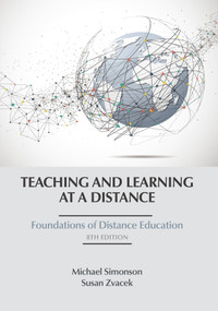 Teaching and Learning at a Distance (Foundations of Distance Education) by Michael Simonson, Susan Zvacek, 9798887305110