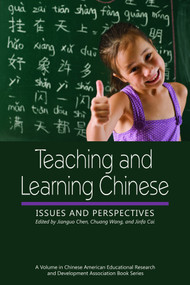 Teaching and Learning Chinese (Issues and Perspectives) by Jianguo Chen, Chuang Wang, Jinfa Cai, 9781617350641