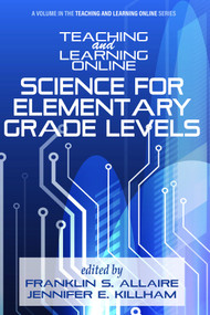 Teaching and Learning Online (Science for Elementary Grade Levels) by Franklin S. Allaire, Jennifer E. Killham, 9781648028748