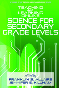 Teaching and Learning Online (Science for Secondary Grade Levels) by Franklin S. Allaire, Jennifer E. Killham, 9798887301273