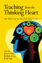 Teaching from the Thinking Heart (The Practice of Holistic Education) by John P. Miller, Michele Irwin, Kelli Nigh, 9781623967239