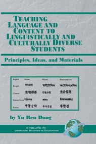 Teaching Language and Content to Linguistically and Culturally Diverse Students (Principals, Ideas, and Materials) by Yu Ren Dong, 9781593110888