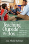 Teaching Outside the Box (Beyond the Deficit Driven School Reforms) by Mai Abdul Rahman, 9781641133784