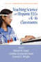 Teaching Science with Hispanic Ells in K-16 Classrooms by Dennis W. Sunal, Cynthia S. Sunal, Emmett L. Wright, Dennis W. Sunal, Emmett L. Wright, 9781617350474