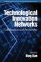 Technological Innovation Networks (Collaboration and Partnership) by Bing Ran, 9781681238586