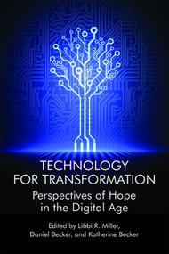 Technology For Transformation (Perspectives of Hope in the Digital Age) by Libbi R. Miller, Daniel Becker, Katherine Becker, 9781681234373