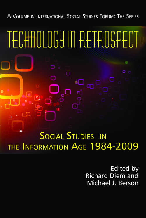 Technology in Retrospect (Social Studies in the Information Age, 1984-2009) by Richard Diem, Michael J. Berson, Richard Diem, Jeff Passe, 9781617350382