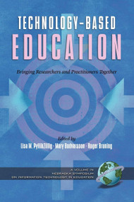 Technology-Based Education (Bringing Researchers and Practitioners Together) by Lisa M. Pytlikzillig, Mary Bodvarsson, Roger Bruning, 9781593112202