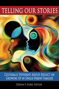 Telling Our Stories (Culturally Different Adults Reflect on Growing Up in Single Parent Families) by Donna Y. Ford, 9781681238371