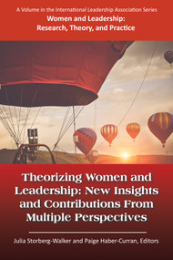 Theorizing Women and Leadership (New Insights and Contributions from Multiple Perspectives) by Julia Storberg-Walker, Paige Haber-Curran, 9781681236827