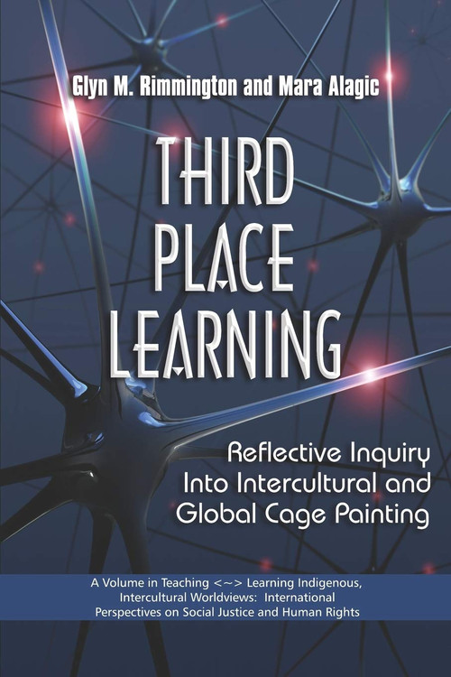 Third Place Learning (Reflective Inquiry Into Intercultural and Global Cage Painting) by Glyn M. Rimmington, Mara Alagic, 9781593119263