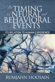 The Timing of Neural and Behavioral Events (Its Relation to Human Experience) by Rumjahn Hoosain, 9781681237701